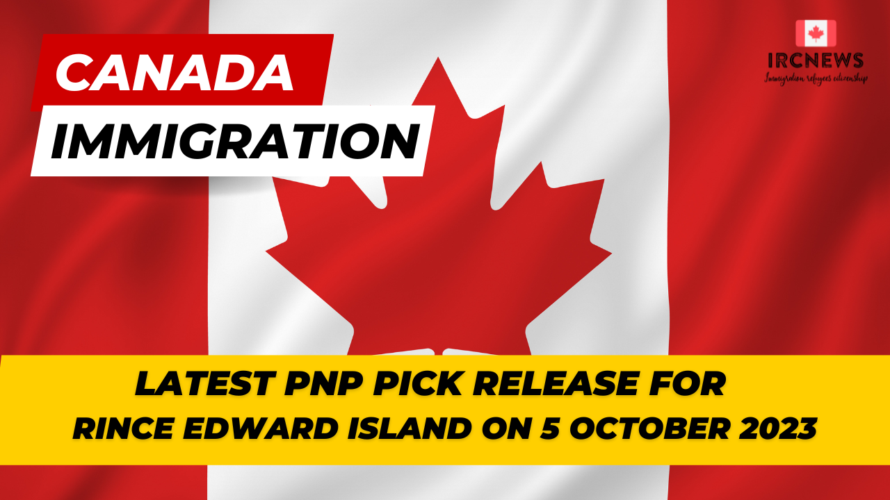 Canada Immigration Latest PNP pick release for Prince Edward Island on 05 October 2023