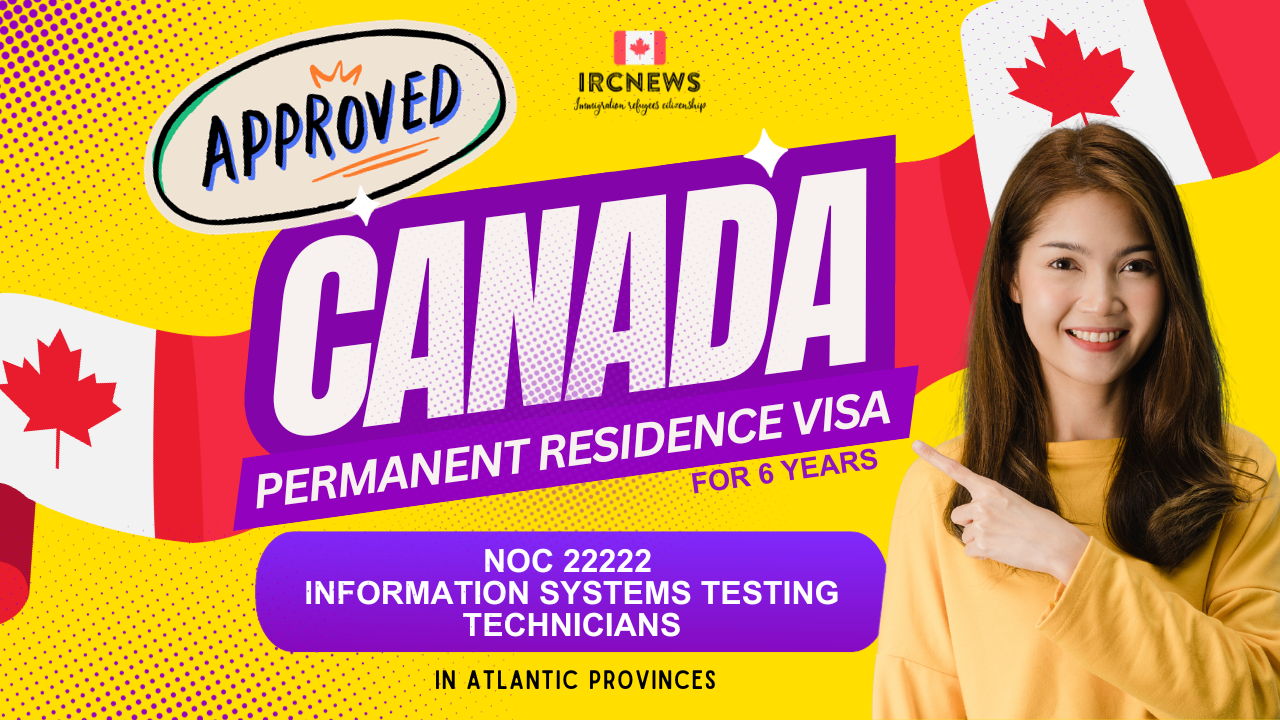 Approved Canada PR visa NOC 22222 Information systems testing technicians in Atlantic Provinces for 6 years