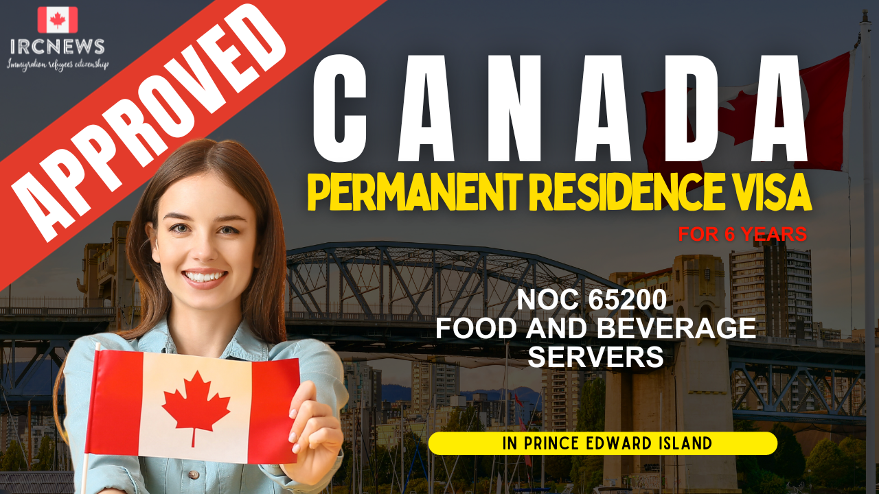 Approved Canada PR visa NOC 65200 Food and beverage servers in PEI for 6 years 