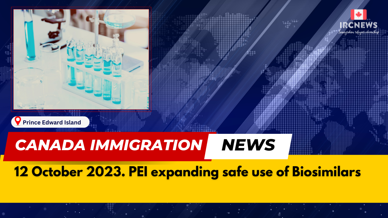 Canada Immigration News from the Provincial News Prince Edward Island released on 12 October 2023. PEI expanding safe use of Biosimilars 