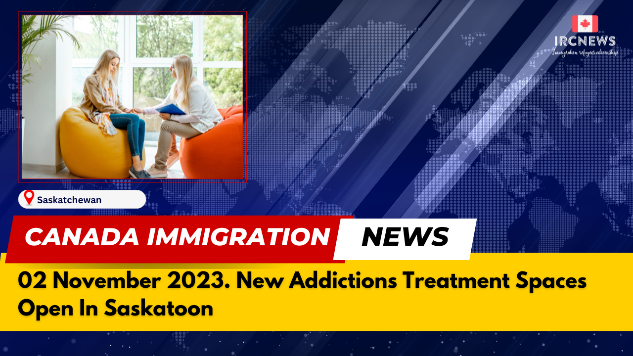 Canada Immigration News from the Provincial News Saskatchewan released on 02 November 2023. New Addictions Treatment Spaces Open In Saskatoon 