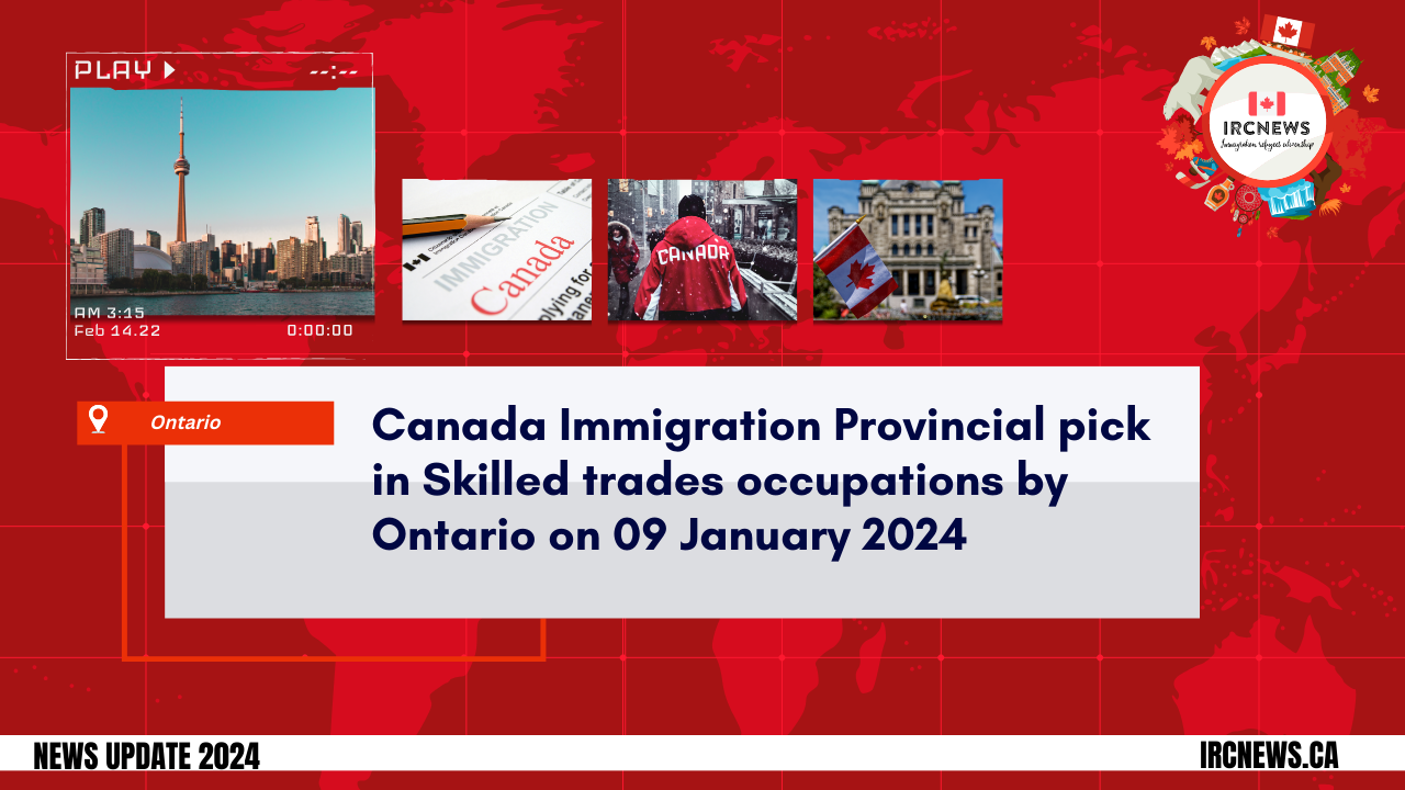 Canada Immigration Provincial pick in Skilled trades occupations by Ontario on 09 January 2024