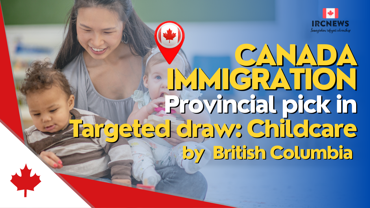 Canada Immigration Provincial pick in Targeted draw: Childcare by British Columbia on 10 January 2024