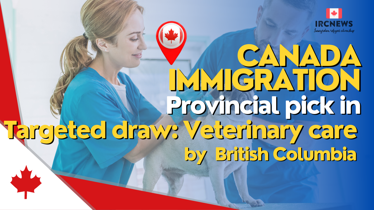 Canada Immigration Provincial pick in Targeted draw: Veterinary care by British Columbia