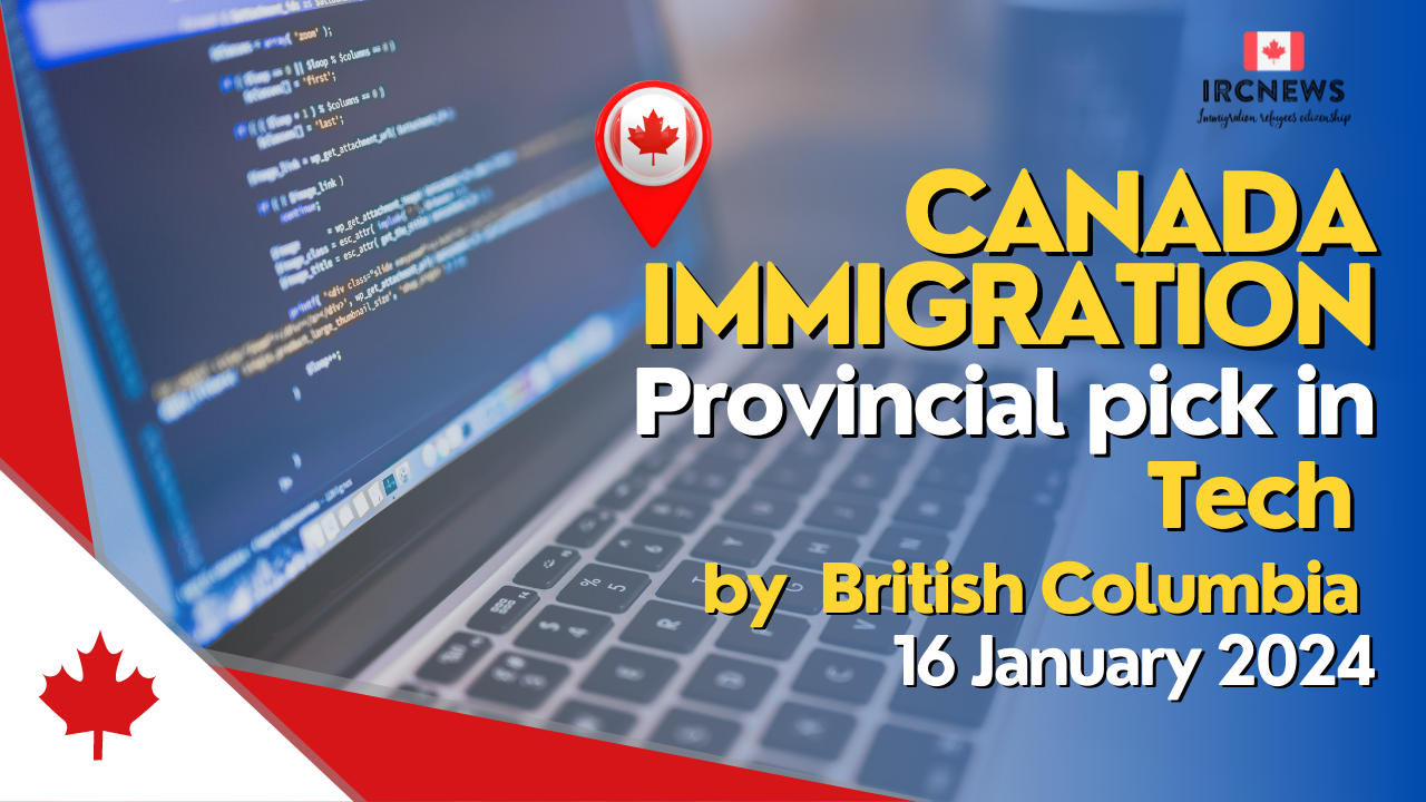 Canada Immigration Provincial pick in Tech by British Columbia on 16 January 2024
