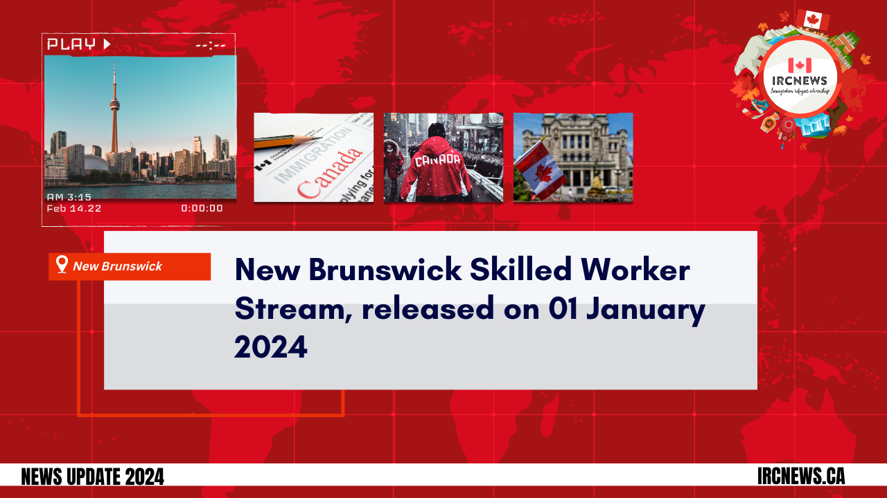 New Brunswick Skilled Worker Stream, released by New Brunswick on 01 January 2024