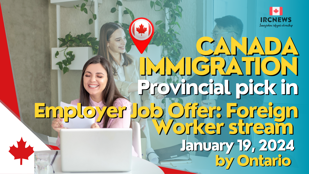 Canada Immigration Provincial pick in Employer Job Offer: Foreign Worker stream by Ontario on 19 January 2024
