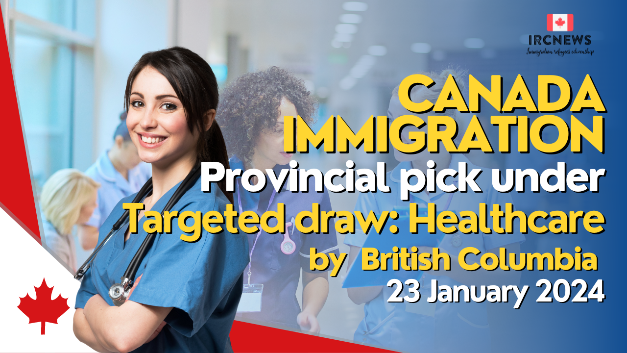 Canada Immigration Provincial pick nominees under Targeted draw: Healthcare by British Columbia on 23 January 2024