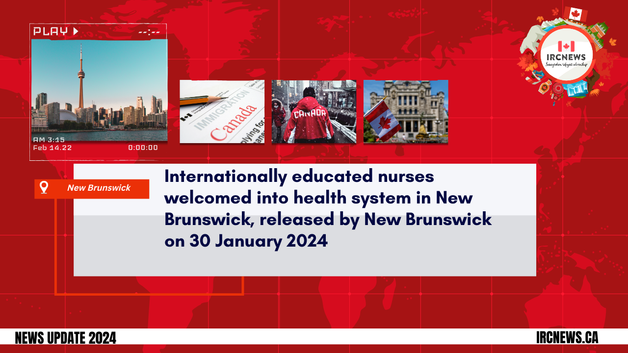 Internationally educated nurses welcomed into health system in New Brunswick, released by New Brunswick on 30 January 2024