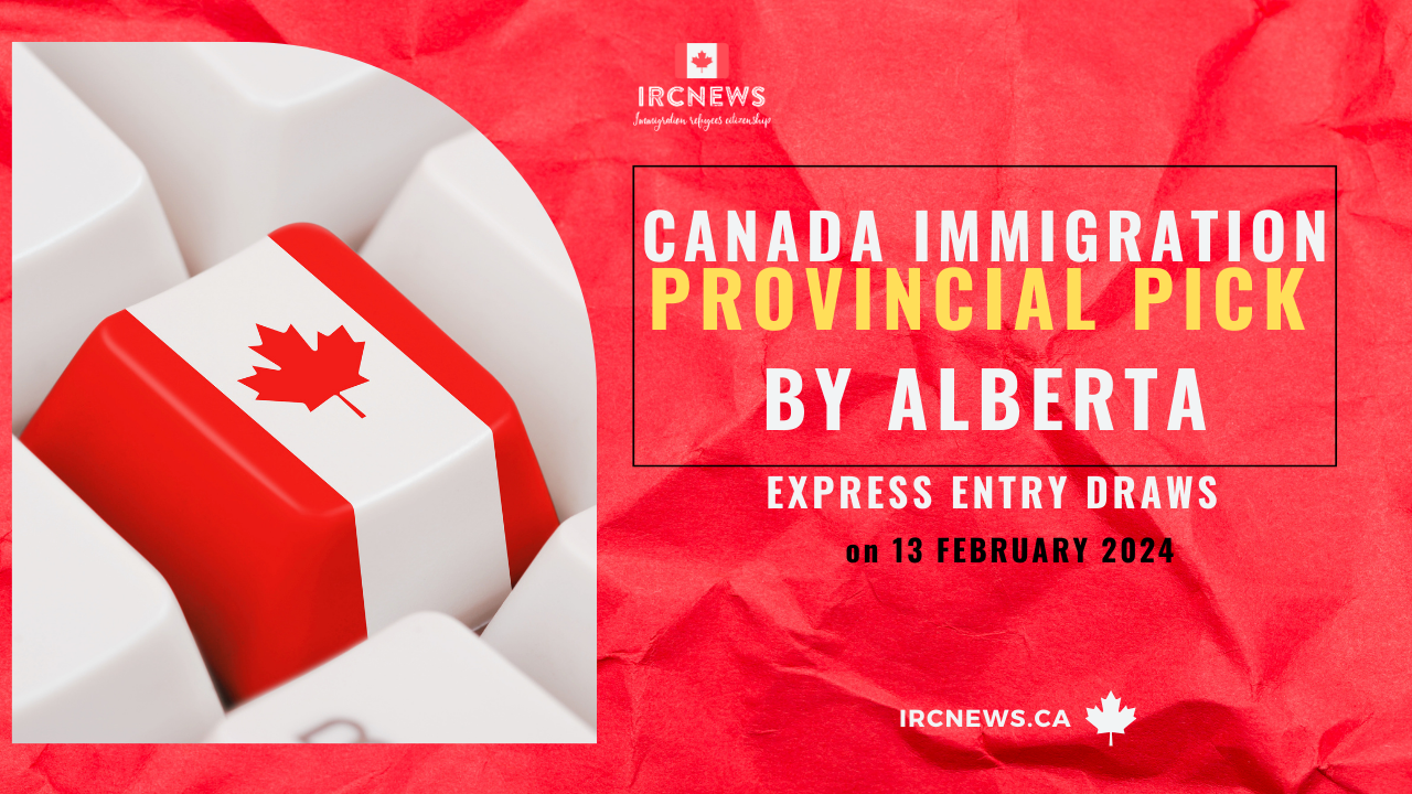 Canada Immigration Provincial pick under Express Entry draws by Alberta on 13 February 2024