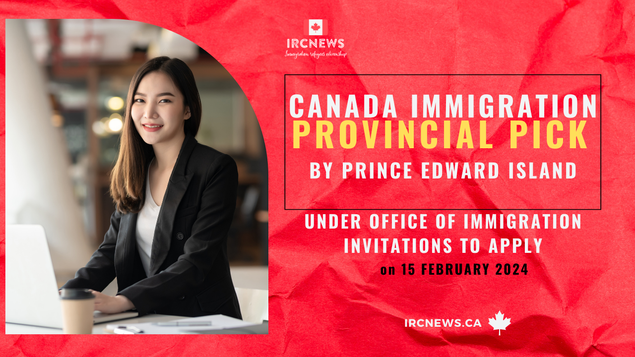 Canada Immigration Provincial pick under Office of Immigration Invitations to Apply on 15 February 2024 by Prince Edward Island on 15 February 2024