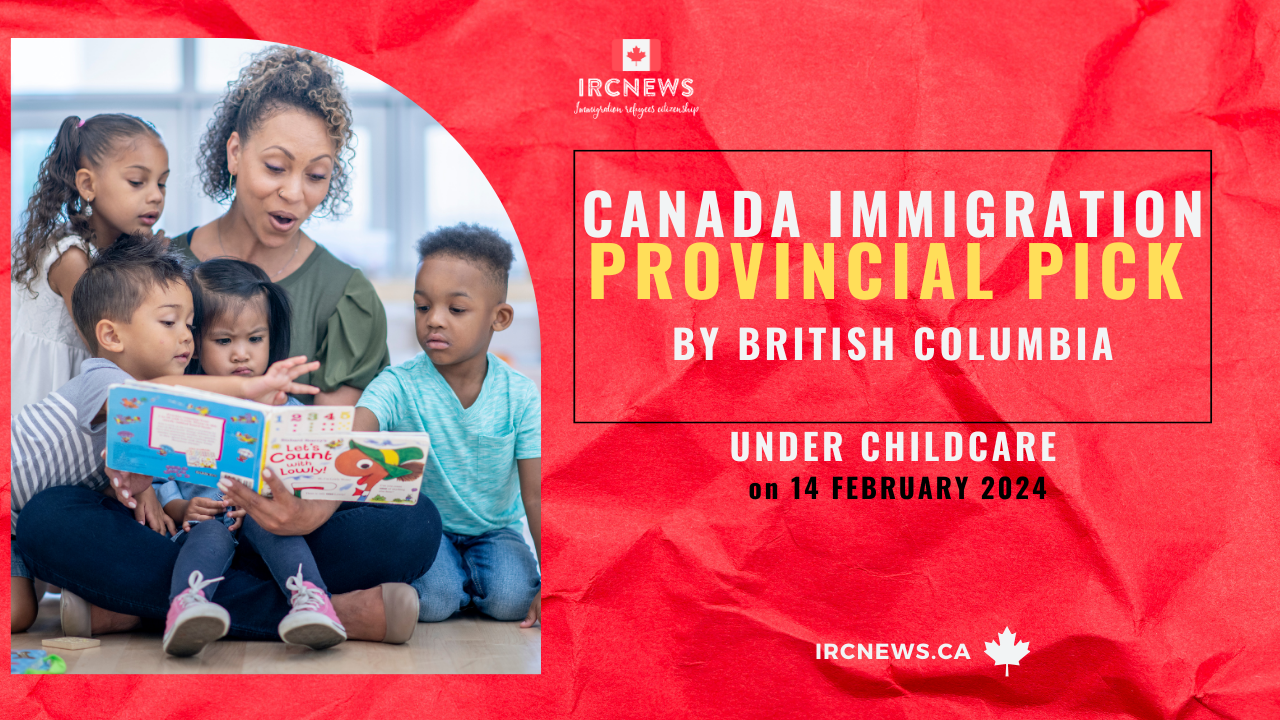 Canada Immigration Provincial pick under Childcare by British Columbia on 14 February 2024