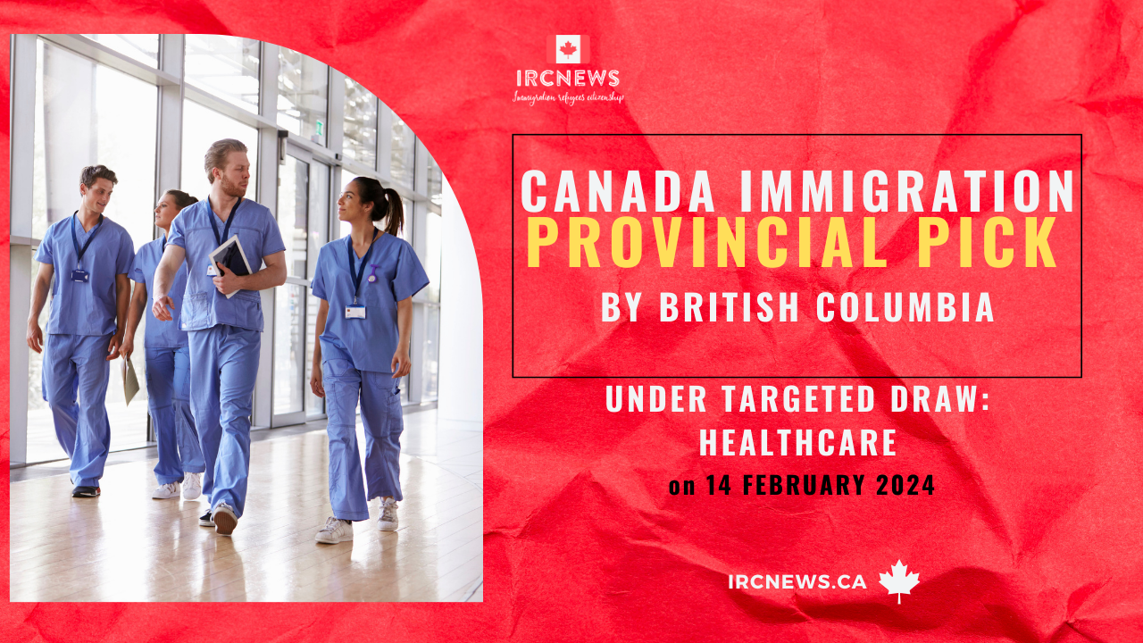 Canada Immigration Provincial pick under Targeted draw: Healthcare by British Columbia on 14 Feb 2024