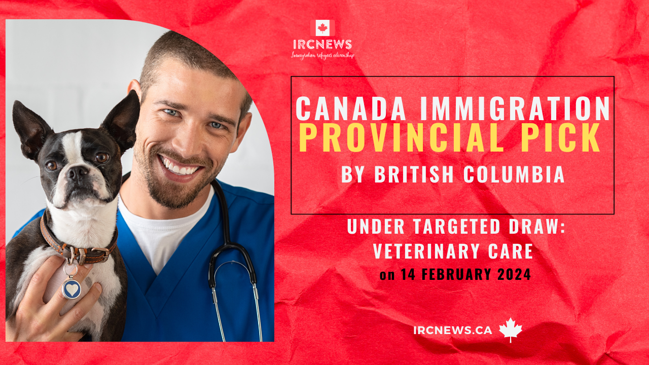 Canada Immigration Provincial pick under Targeted draw: Veterinary care by British Columbia on 14 February 2024