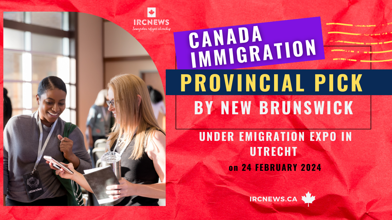 Canada Immigration Provincial pick under Emigration Expo in Utrecht  by New Brunswick on 24 February 2024