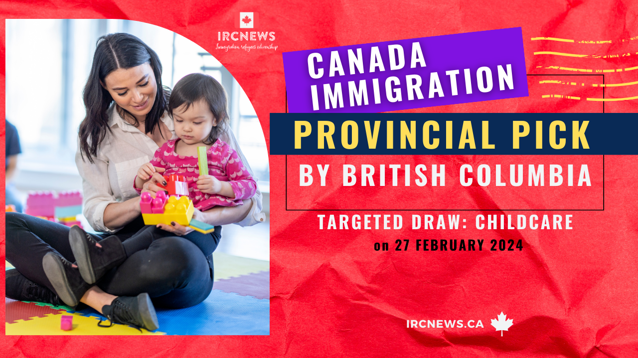 Canada Immigration Provincial pick under Targeted draw: Childcare  by British Columbia on 27 February 2024