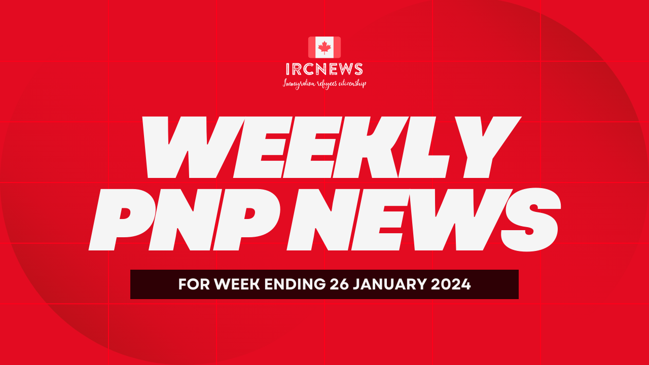 Canada Immigration Weekly PNP selection Summary for week ending 26 January 2024