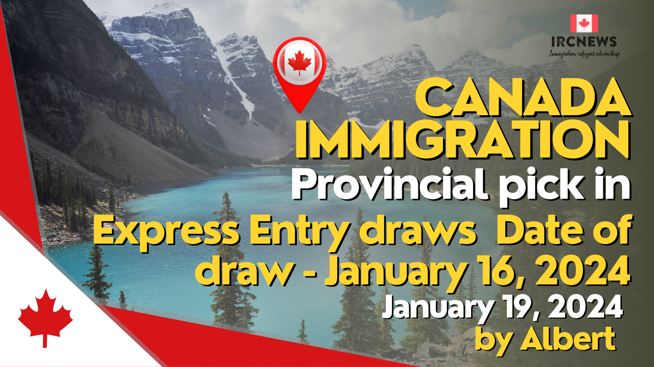 Canada Immigration Provincial pick in Express Entry draws  Date of draw – January 16, 2024 by Alberta on 19 January 2024
