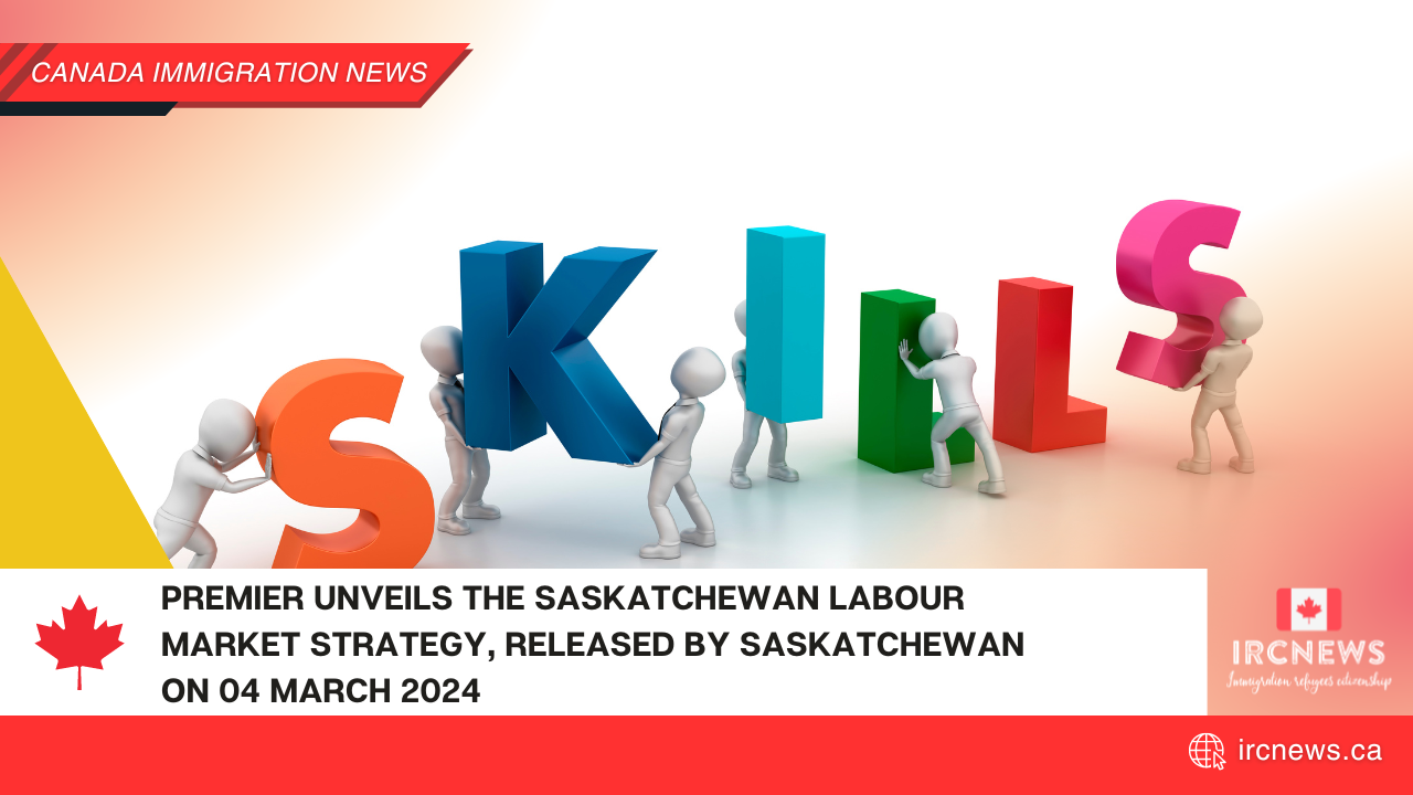 Premier Unveils the Saskatchewan Labour Market Strategy, released by Saskatchewan on 04 March 2024