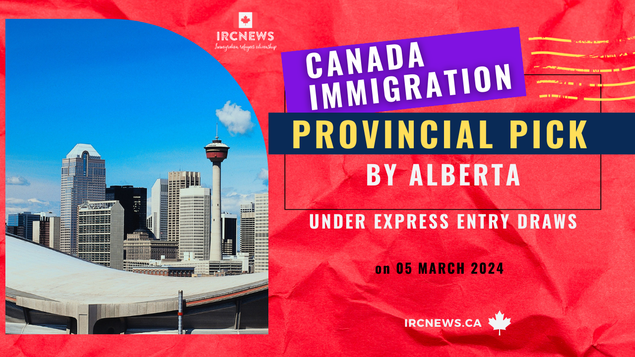 Canada Immigration Provincial pick under Express Entry draws by Alberta on 05 March 2024