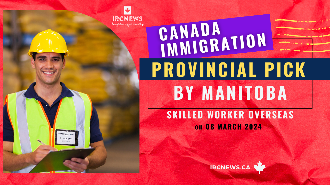 Canada Immigration Provincial pick under Skilled Worker Overseas by Manitoba on 08 March 2024