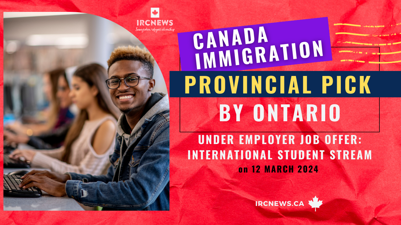 Canada Immigration Provincial pick under Employer Job Offer: International Student stream by Ontario on March 12, 2024