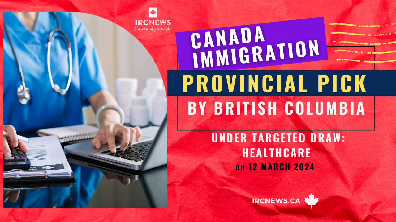 Canada Immigration Provincial pick under Targeted draw: Healthcare by British Columbia on 12 March 2024