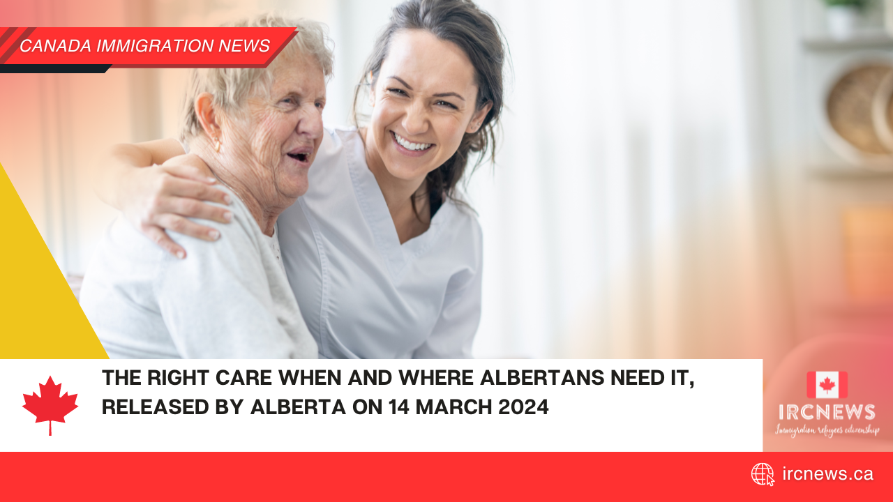 The right care when and where Albertans need it, released by Alberta on 14 March 2024