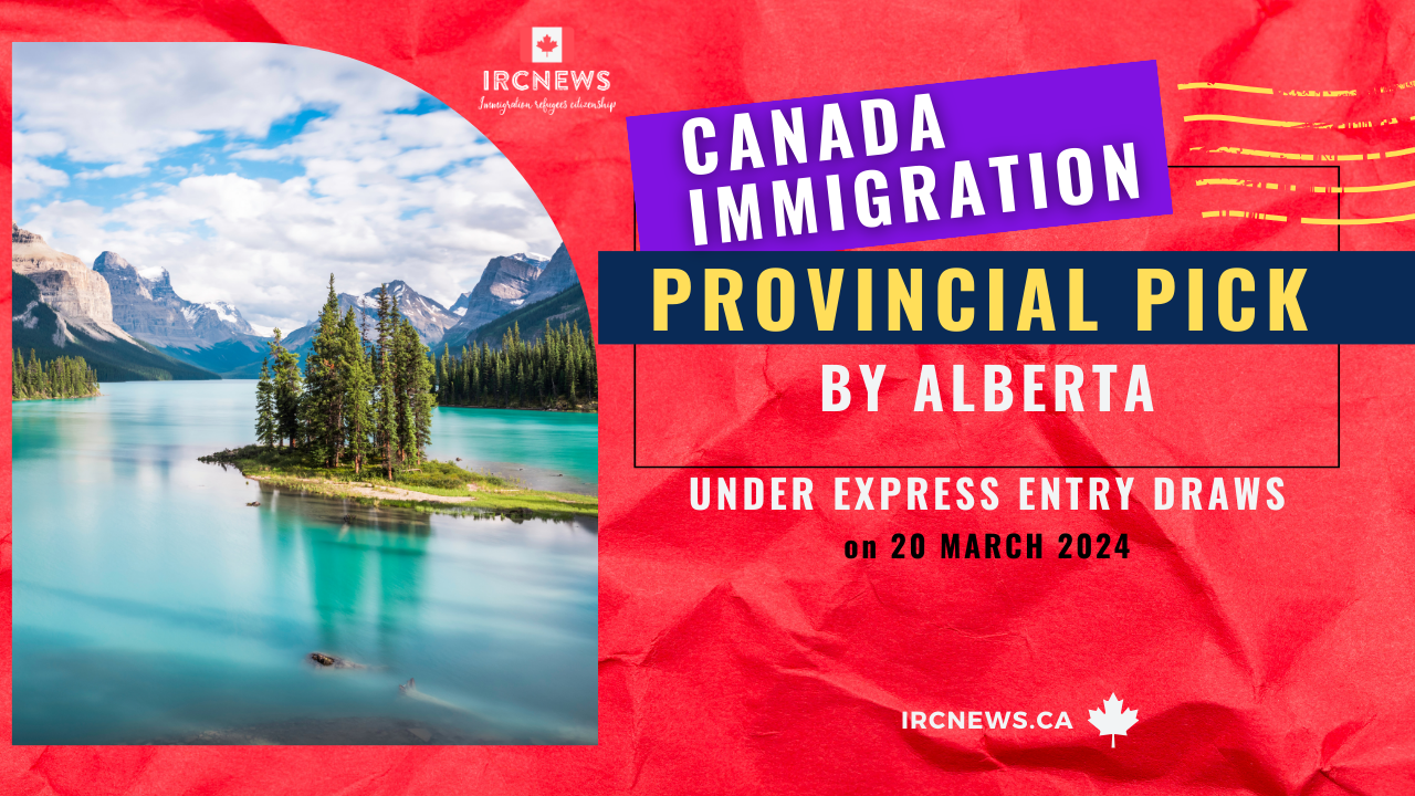 Canada Immigration Provincial pick under Express Entry draws by Alberta on 20 March 2024