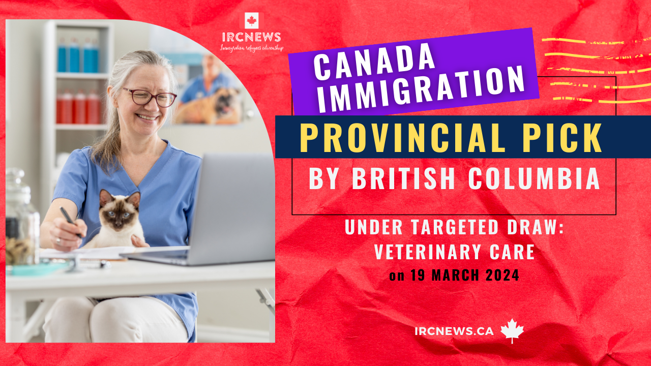 Canada Immigration Provincial pick under Targeted draw: Veterinary care  by British Columbia on 19 March 2024
