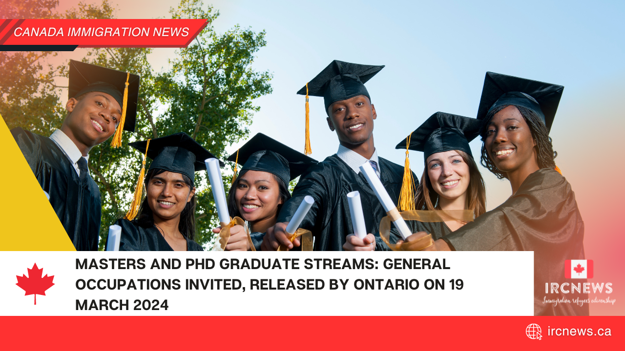 Masters and PhD Graduate streams: general occupations invited, released by Ontario on 19 March 2024