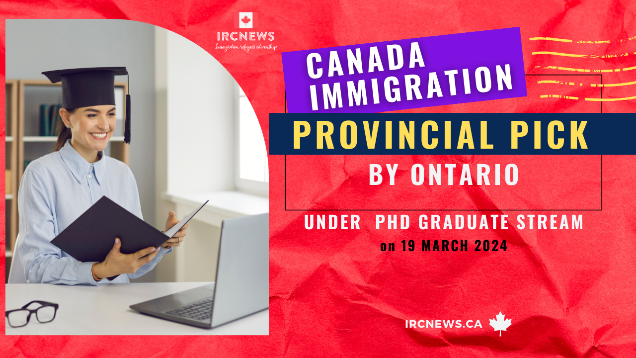 Canada Immigration Provincial pick under PhD Graduate stream by Ontario on 19 March 2024