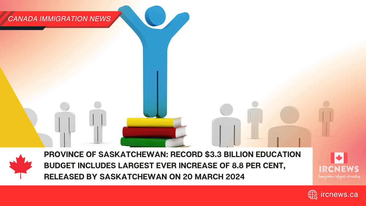 Province of Saskatchewan: Record $3.3 Billion Education Budget Includes Largest Ever Increase of 8.8 Per Cent, released by Saskatchewan on 20 March 2024