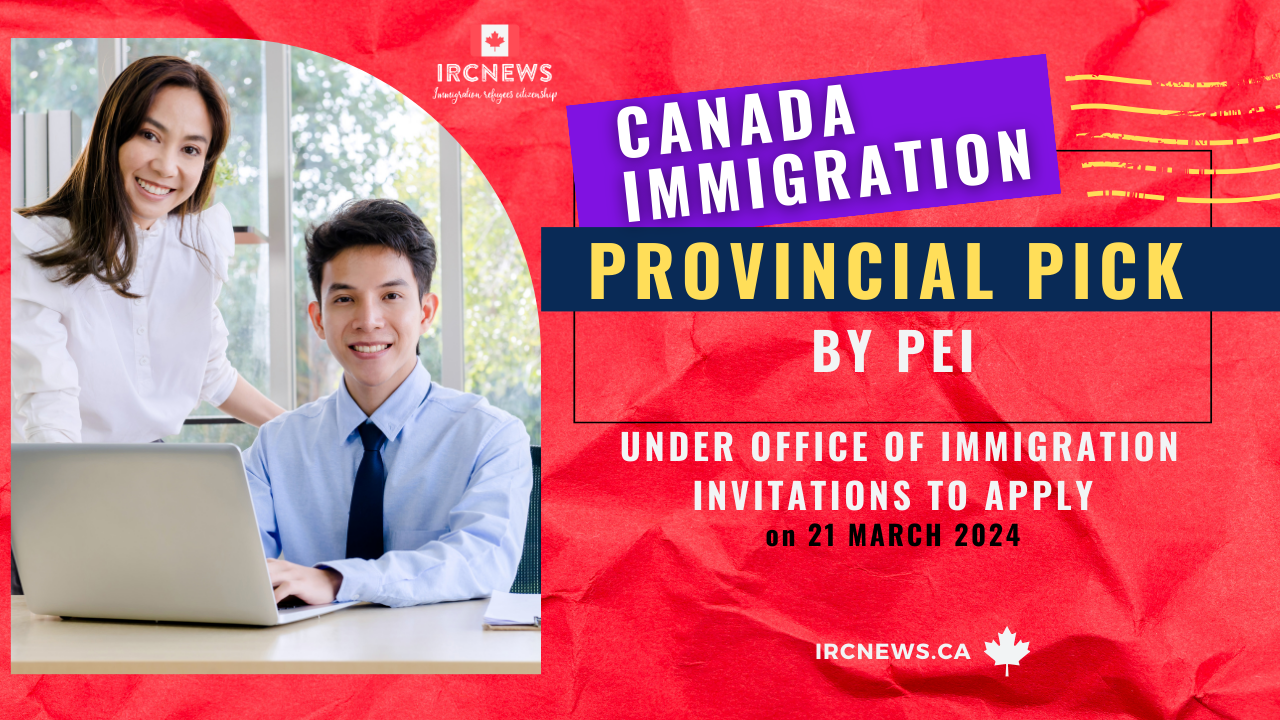 Canada Immigration Provincial pick under Office of Immigration Invitations to Apply by Prince Edward Island on 21 March 2024