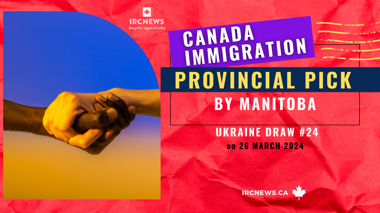Canada Immigration Provincial pick Ukraine Draw #24 by Manitoba on 26 March 2024