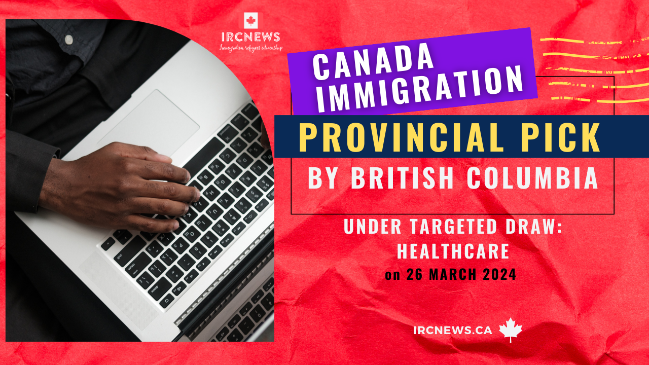 Canada Immigration Provincial pick  under Targeted draw: Tech by British Columbia on 26 March 2024