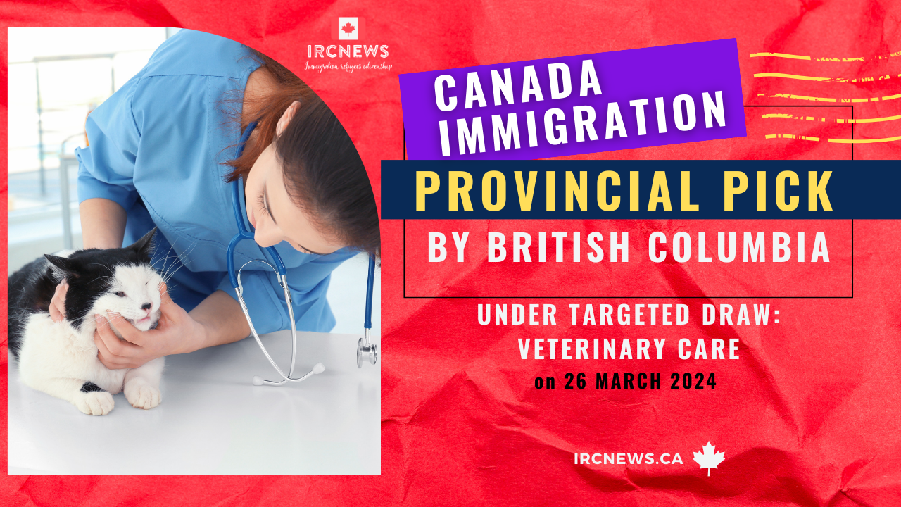 Canada Immigration Provincial pick under Targeted draw: Veterinary care by British Columbia on 26 March 2024