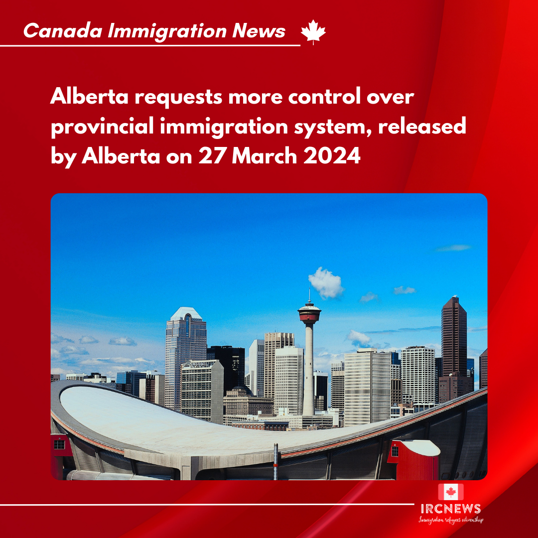 Alberta requests more control over provincial immigration system, released by Alberta on 27 March 2024