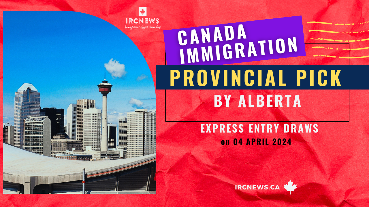 Canada Immigration Provincial pick under Express Entry by Alberta on 04 April 2024