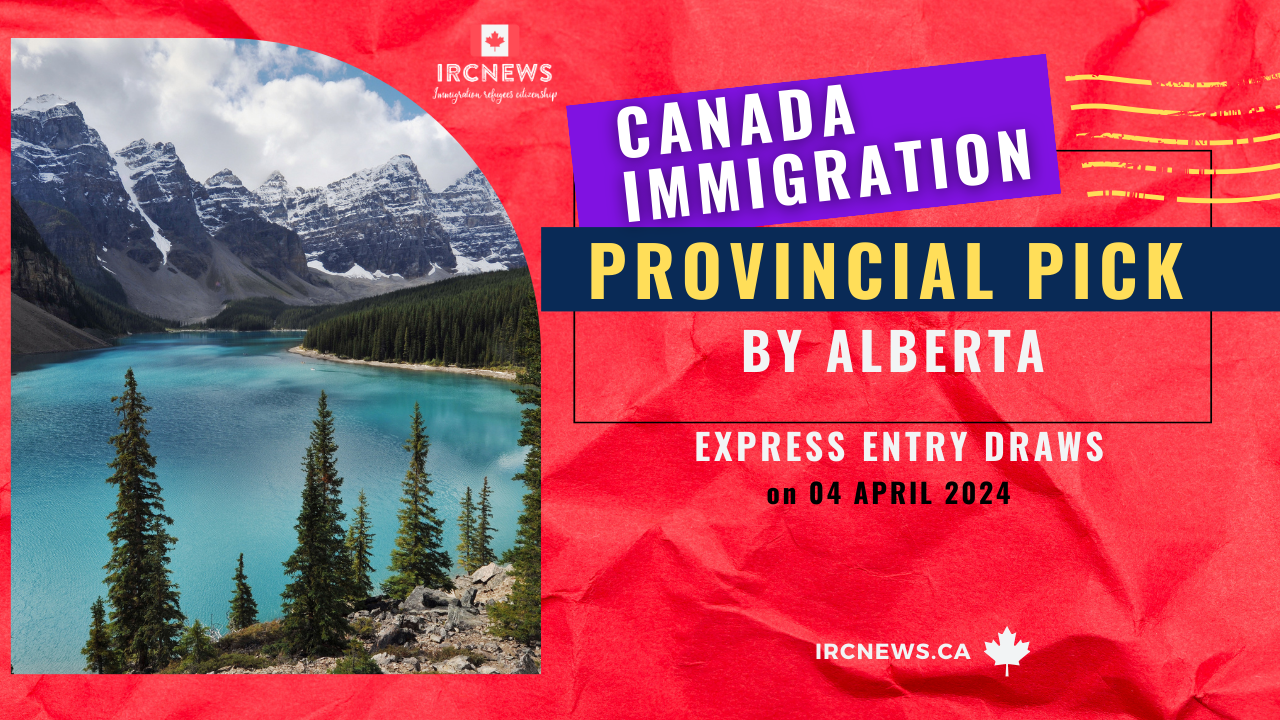 Canada Immigration Provincial pick under Express Entry draws by Alberta on 04 April 2024