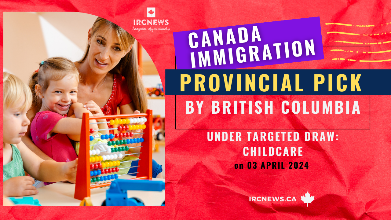 Canada Immigration Provincial pick under Targeted draw: Childcare by British Columbia on 03 April 2024