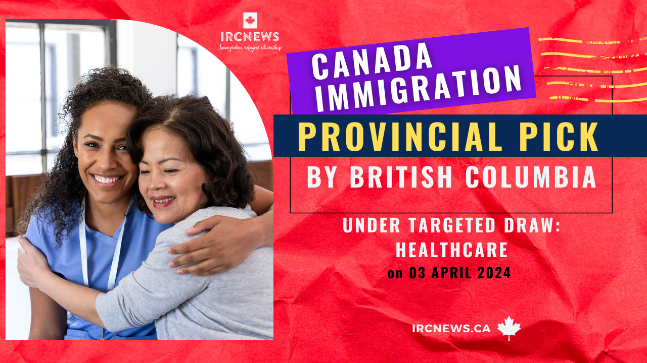 Canada Immigration Provincial pick under Targeted draw: Healthcare by British Columbia on 03 April 2024