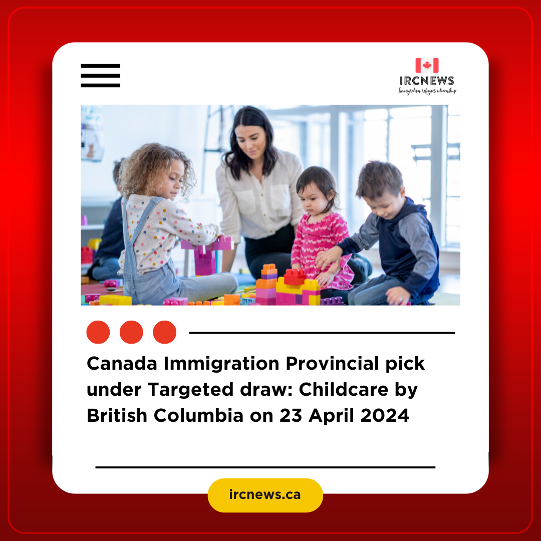 Canada Immigration Provincial pick under Targeted draw: Childcare by British Columbia on 23 April 2024