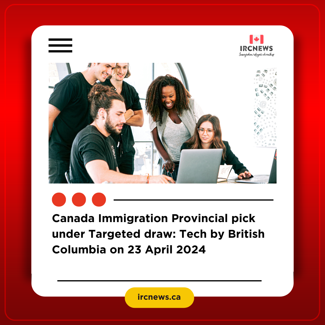 Canada Immigration Provincial pick under Targeted draw: Tech by British Columbia on 23 April 2024