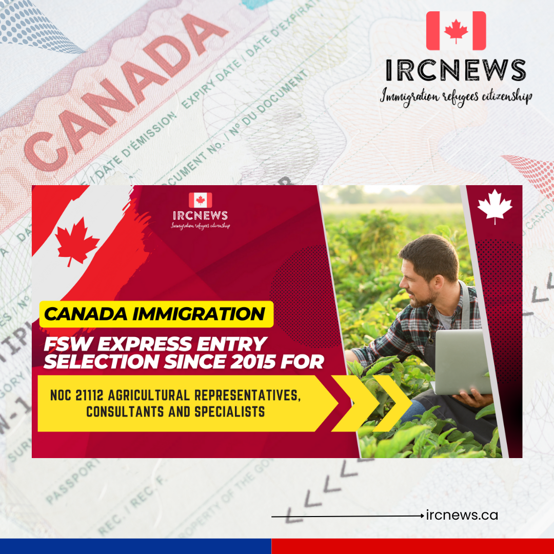 Canada Immigration FSW Express Entry selection since 2015 for NOC 21112 Agricultural representatives, consultants and specialists