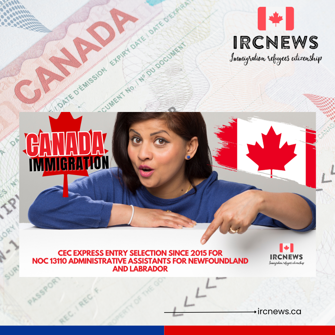 Canada Immigration CEC Express Entry selection since 2015 for NOC 13110 Administrative assistants for Newfoundland and Labrador