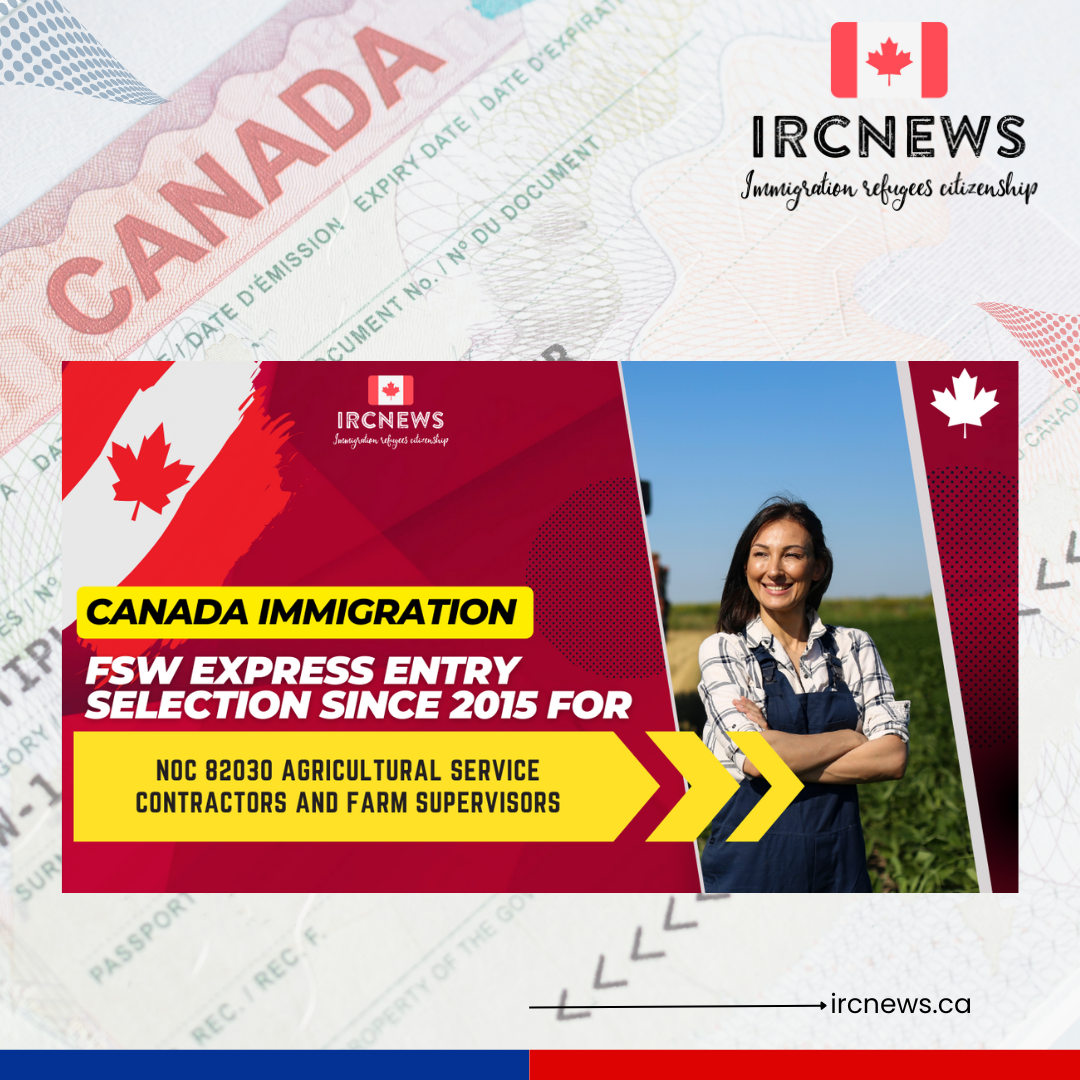 Canada Immigration FSW Express Entry selection since 2015 for NOC 82030 Agricultural service contractors and farm supervisors
