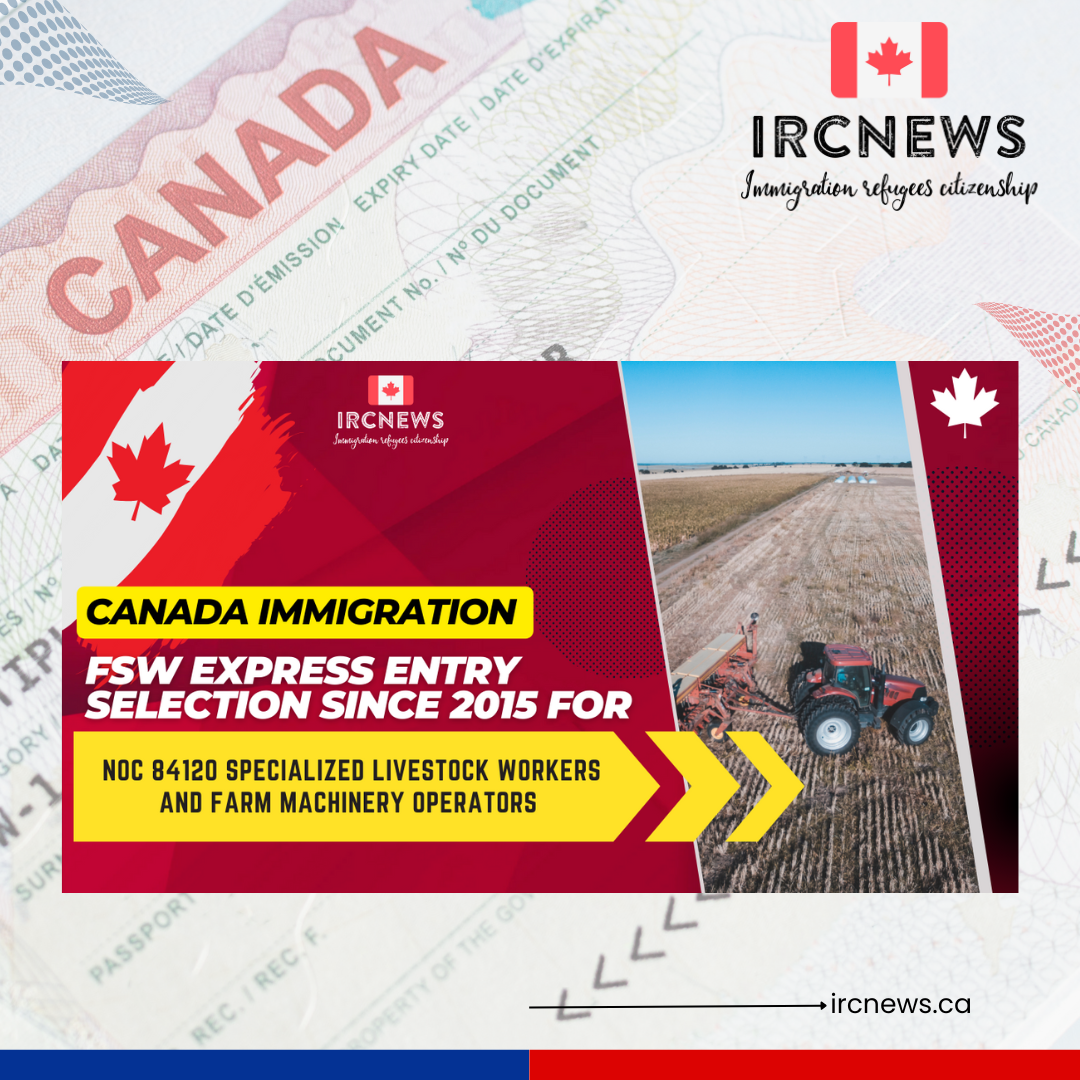 Canada Immigration FSW Express Entry selection since 2015 for NOC 84120 Specialized livestock workers and farm machinery operators