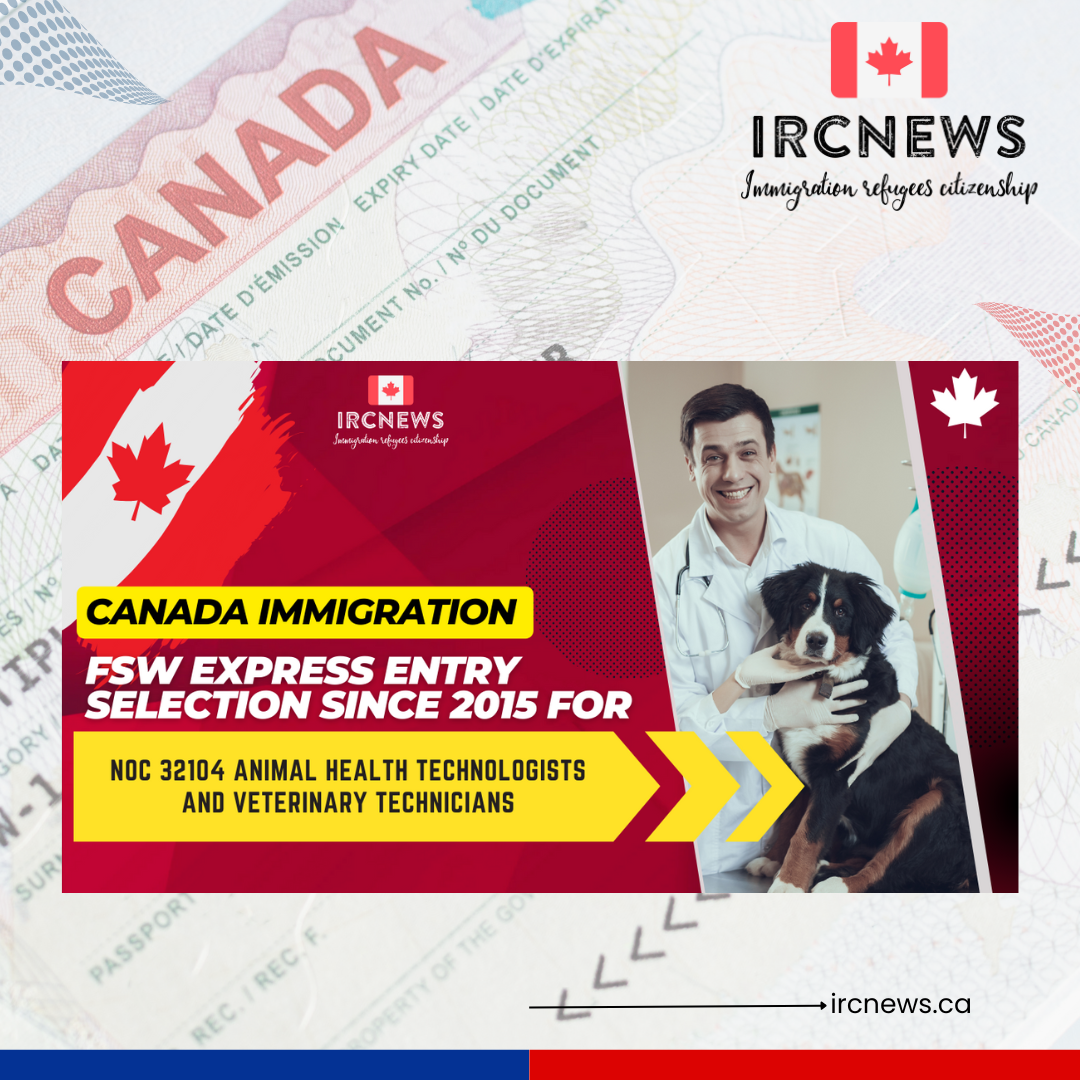 Canada Immigration FSW Express Entry selection since 2015 for NOC 32104 Animal health technologists and veterinary technicians