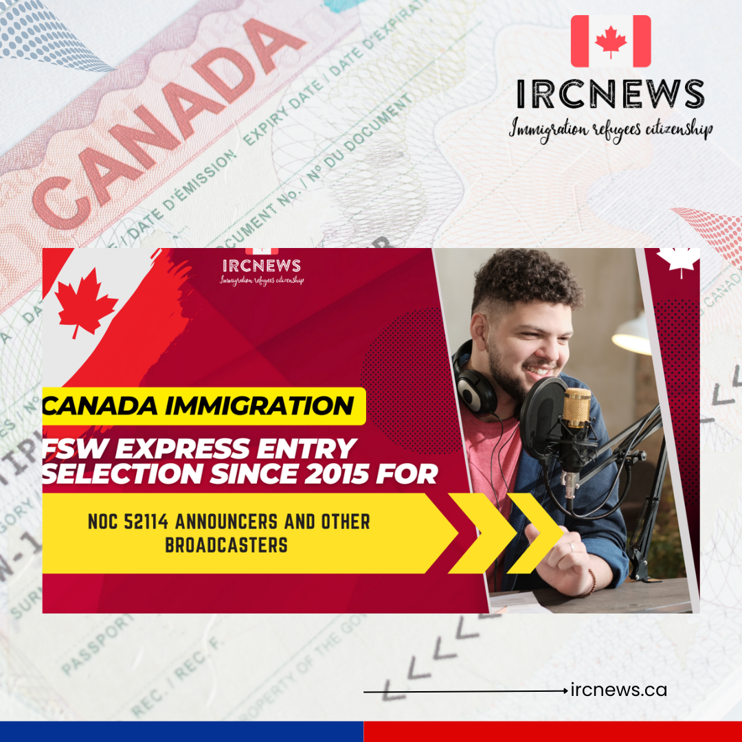Canada Immigration FSW Express Entry selection since 2015 for NOC 52114 Announcers and other broadcasters